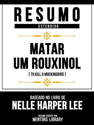 cover image of Resumo Estendido--Matar Um Rouxinol (To Kill a Mockingbird)--Baseado No Livro De Nelle Harper Lee